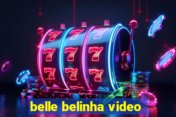 belle belinha video